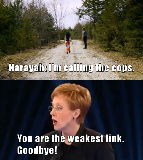 The meme is a humorous image of a woman with a shocked expression, captioned "Narayah: I'm calling the cops" and "You are the weakest link. Goodbye!" The image is likely a reference to the classic BBC game show "The Weakest Link," where contestants were eliminated and told "You are the weakest link. Goodbye!" in a dramatic and humorous way.